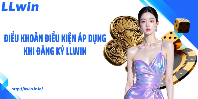 Điều khoản điều kiện áp dụng khi đăng ký LLWIN