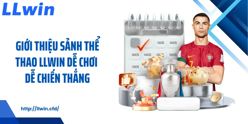 Giới thiệu sảnh thể thao LLWIN dễ chơi dễ chiến thắng