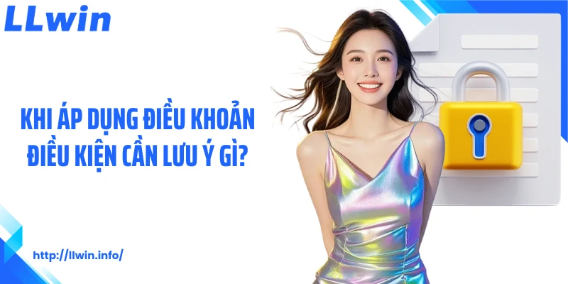 Khi áp dụng điều khoản điều kiện cần lưu ý gì?