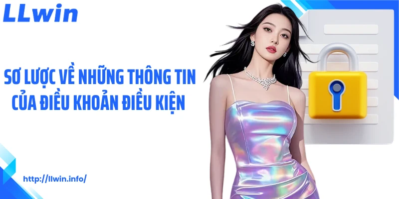 Sơ lược về những thông tin của điều khoản điều kiện